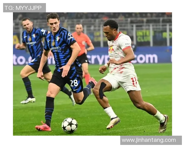 足总杯精彩对决莱比锡完胜国米补时进球点燃全场激情